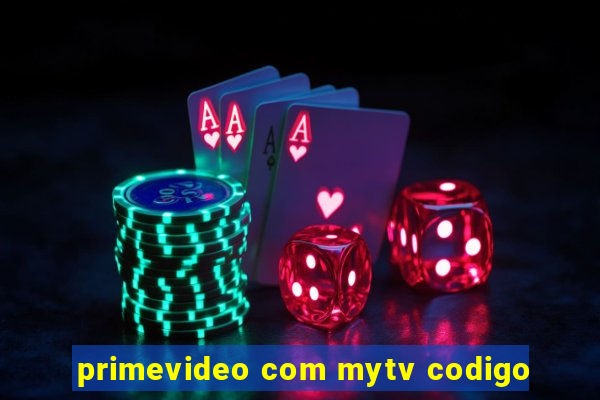 primevideo com mytv codigo